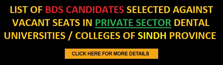 List of BDS candidates selected against vacant seats in Private Sector Dental Universities/Colleges of Sindh Province